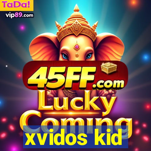 xvidos kid